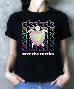 SKSKSK and I Oop... Save The Turtles Basic Girl Offcial T-Shirt