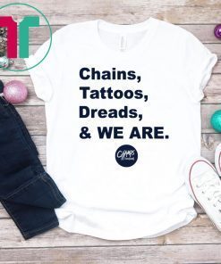 Penn State Chains Tattoos Dreads And We Are Shirt