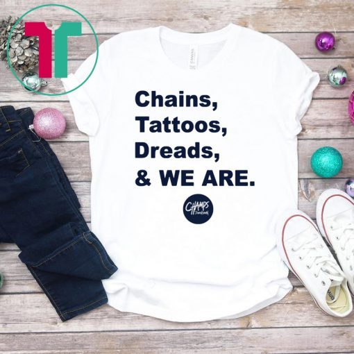 Penn State Chains Tattoos Dreads And We Are Shirt