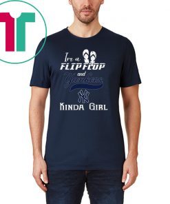 Buy I'm A Flip Flop And Yankees Kinda Girl T-Shirt