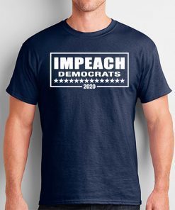 Impeach Democrats 2020 Shirt For Mens Womens Kids