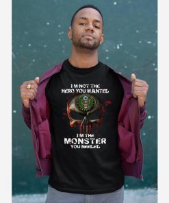 I'm Not The Hero You Wanted I'm The Monster You Needed US Army T-Shirt