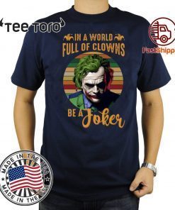 IN A WORLD FULL OF CLOWNS BE A JOKER CLASSIC T-SHIRT