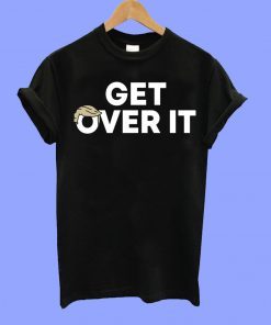 Get Over It Trump Tee Shirt