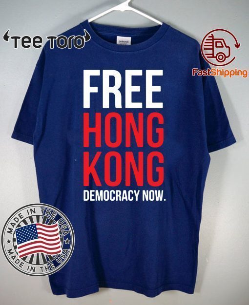 Free Hong Kong Democracy Now Free hong kong 2020 T-Shirt