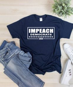 Impeach Democrats 2020 Shirt For Mens Womens Kids