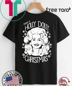 Have A Holly Dolly Christmas Shirt - Offcial Tee