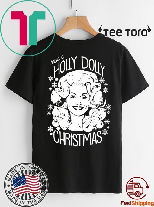 Have A Holly Dolly Christmas Shirt - Offcial Tee