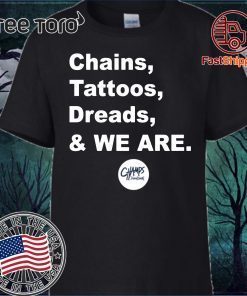 Chains Tattoos Dreads And We Are Penn State tshirt T-Shirt