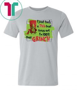 I Just Took A Dna Test Turns Out I’m 100% That Grinch Offcial T-Shirt