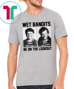 Harry And Marv Wet Bandits Be On The Lookout Home Alone Gift T-Shirt