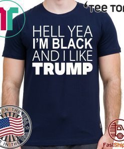 Hell Yea I’m Black And I Like Trump t-shirt