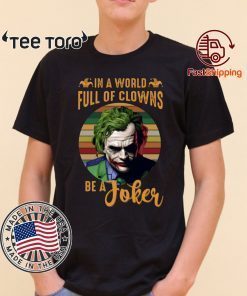 IN A WORLD FULL OF CLOWNS BE A JOKER CLASSIC T-SHIRT