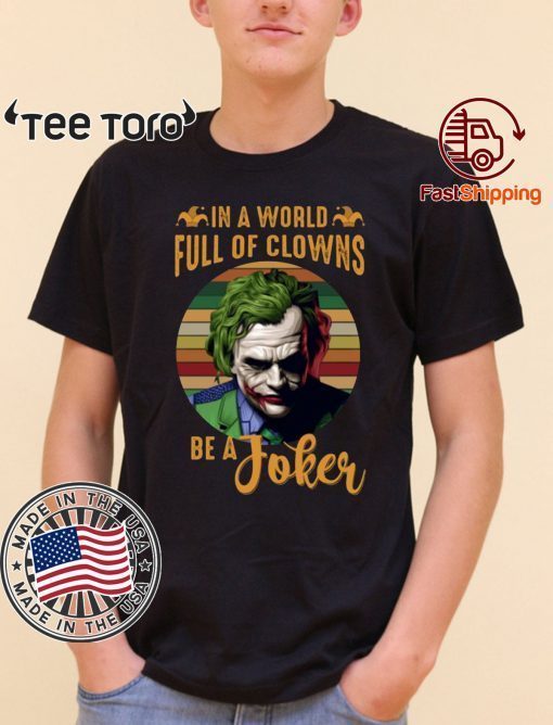 IN A WORLD FULL OF CLOWNS BE A JOKER CLASSIC T-SHIRT