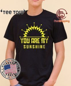 Original You are my sunshine T-Shirt