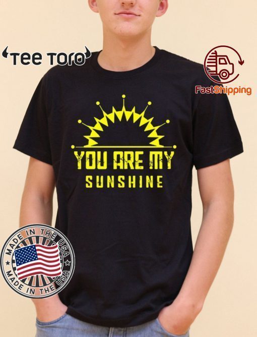 Original You are my sunshine T-Shirt