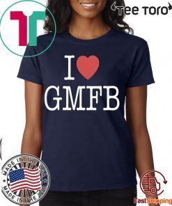 I Love GMFB Shirt T-Shirt