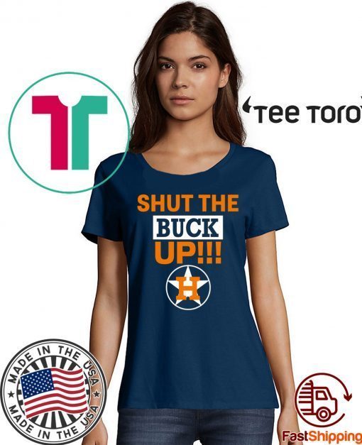 Astros Shut The Buck Up 2020 T-Shirt