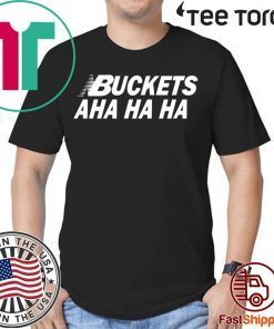 Kawhi Buckets Aha Ha Ha Tee Shirt