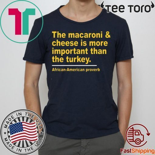 The Macaroni cheese is more important than the turkey t-shirts