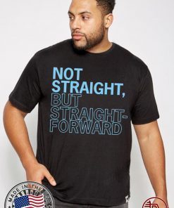 Not Straight But Straight Forward Shirt For Mens Womens