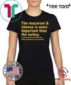 The Macaroni cheese is more important than the turkey t-shirts