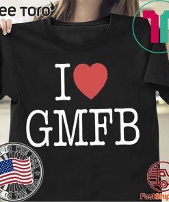I Love GMFB Original T-Shirt