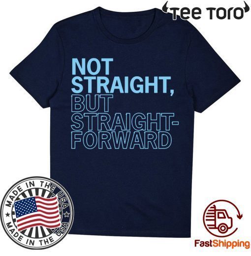 Not Straight But Straight Forward Shirt For Mens Womens