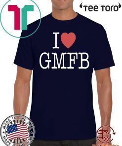 I Love GMFB Original T-Shirt