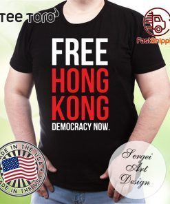 Buy Free Hong Kong Democracy Now Free hong kong T-Shirt