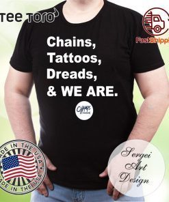 Chains Tattoos Dreads And We Are Penn State Tee Shirt