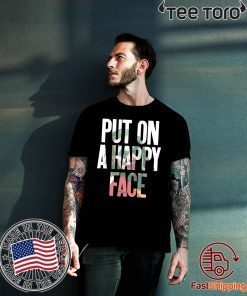 Put On A happy Face Joaquin Phoenix Joker 2020 T-Shirt