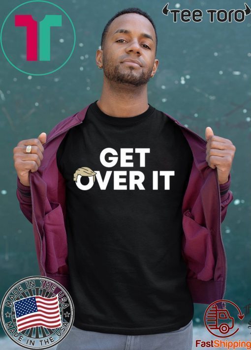 Get over it Shirt Get over it Tee