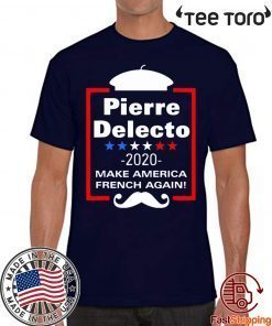 Pierre Delecto 2020 Make America french again Shirts