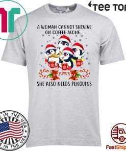A Woman Cannot Survive On Coffee Alone Penguins Candy Christmas Funny T-Shirt