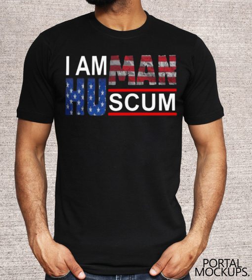 I AM HUMAN SCUM #IAMHUMANSCUM SHIRT