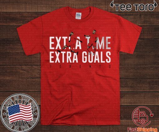 Extra Time Extra Goals - Toronto, MLSPA Officially Licensed Shirt