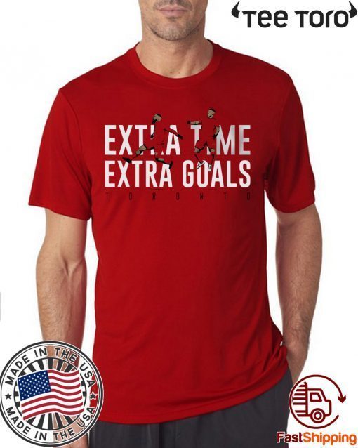 Extra Time Extra Goals - Toronto, MLSPA Officially Licensed Shirt