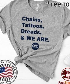 Penn State Chains Tattoos Dreads And We Are tshirt