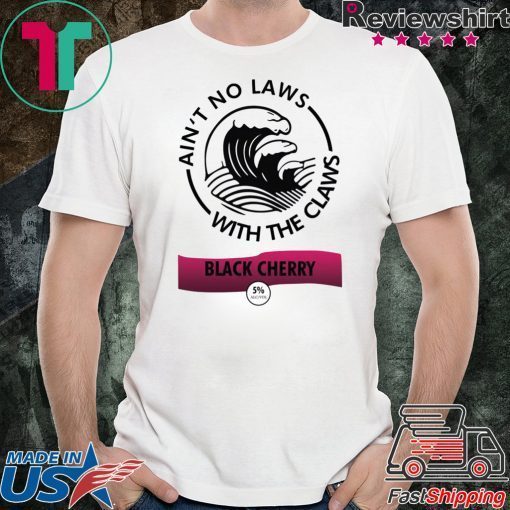 Ain’t no laws with the Claws Black Cherry shirt