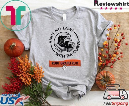 Ain’t no laws with the Claws Ruby Grapefruit shirt