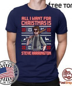All I Want For Christmas Is Steve Harrington Christmas Classic T-Shirt