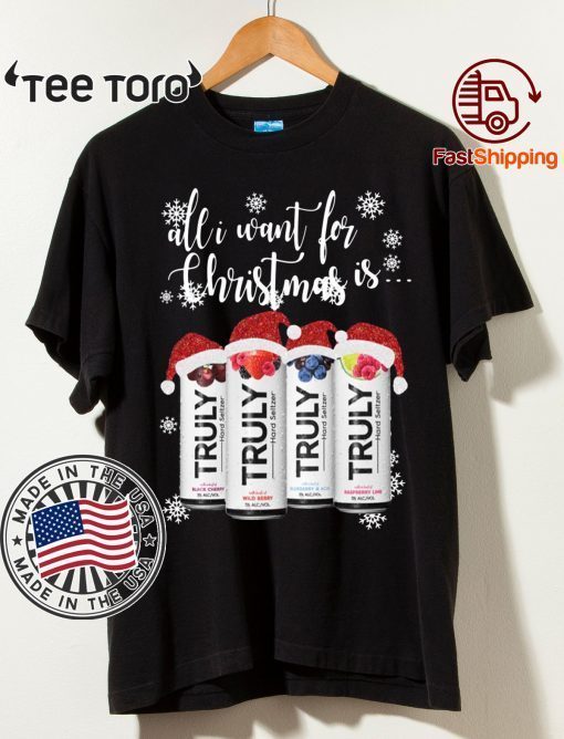 All I Want For Christmas Is Truly Beer Christmas t-shirts