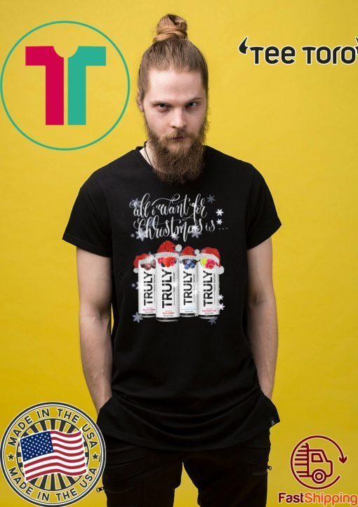 All I Want For Christmas Is Truly Beer Christmas Tee shirts