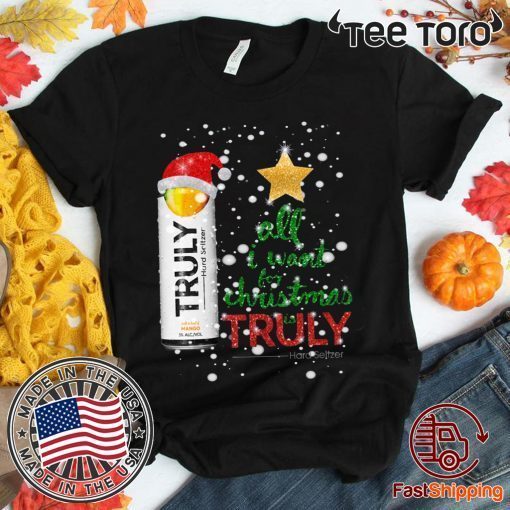 All I Want For Christmas is Truly Mango Shirt - Offcial Tee