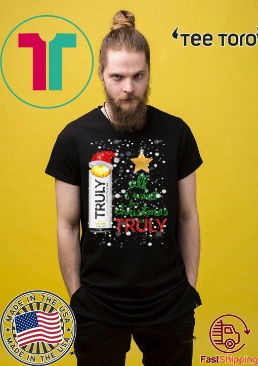 All I Want For Christmas is Truly Pineapple 2020 T-Shirt