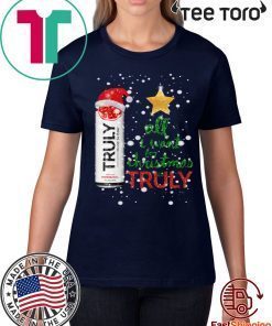 All I Want For Christmas is Truly Pomegranate T-Shirt