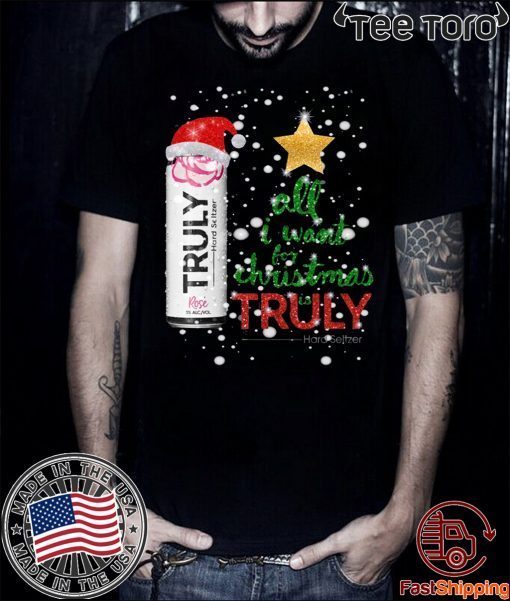 All I Want For Christmas is Truly Rose Fruit Shirt - Classic Tee