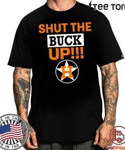 Astros Shut The Buck Up Gift T-Shirt