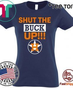 Astros Shut The Buck Up Offcial T-Shirt
